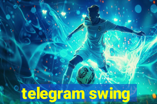 telegram swing